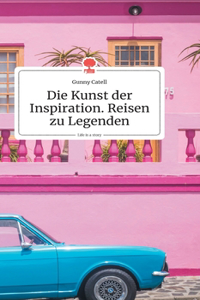 Kunst der Inspiration. Reisen zu Legenden. Life is a Story - story.one