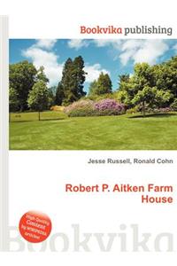 Robert P. Aitken Farm House