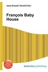 Francois Baby House