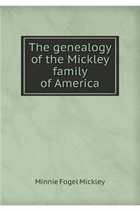 The Genealogy of the Mickley Family of America