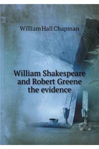 William Shakespeare and Robert Greene the evidence