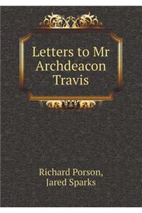 Letters to MR Archdeacon Travis