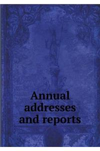 Annual Addresses and Reports