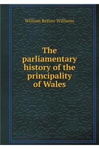 The Parliamentary History of the Principality of Wales