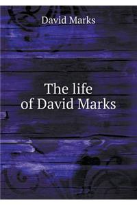 The life of David Marks