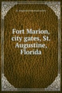 Fort Marion, city gates, St. Augustine, Florida