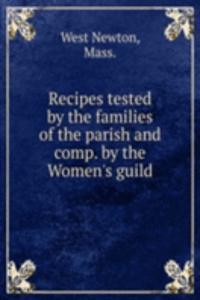 Recipes tested by the families of the parish and comp. by the Women's guild
