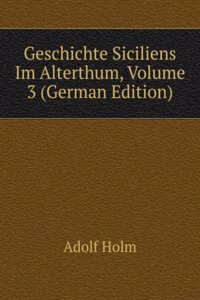 Geschichte Siciliens Im Alterthum, Volume 3 (German Edition)