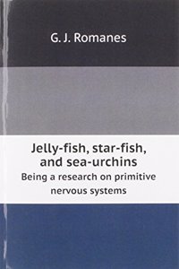 Jelly-fish, star-fish, and sea-urchins