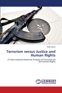 Terrorism versus Justice and Human Rights