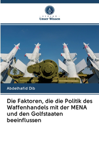 Faktoren, die die Politik des Waffenhandels mit der MENA und den Golfstaaten beeinflussen