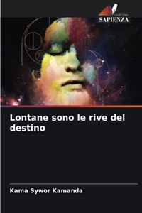 Lontane sono le rive del destino