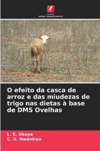 O efeito da casca de arroz e das miudezas de trigo nas dietas à base de DMS Ovelhas