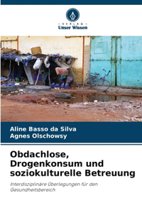 Obdachlose, Drogenkonsum und soziokulturelle Betreuung