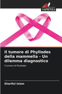 tumore di Phyllodes della mammella - Un dilemma diagnostico