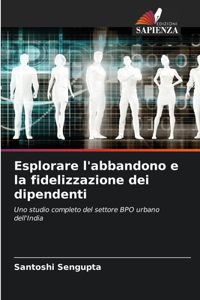 Esplorare l'abbandono e la fidelizzazione dei dipendenti