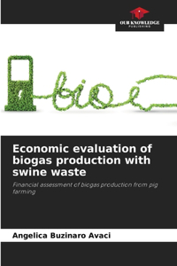 Economic evaluation of biogas production with swine waste