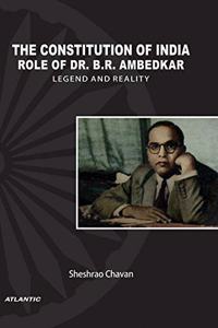 The Constitution Of India Role Of Dr. B.R. Ambedkar Legend And Reality