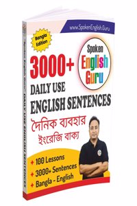 Spoken English Book | 3000+ Daily Use English Sentences in 100 Lessons | Learn Daily Use English Sentences in Bangla (Bangla Edition By Spoken English Guru)