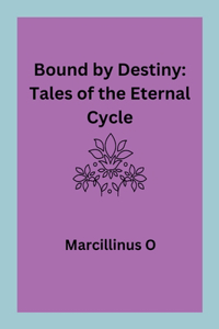 Bound by Destiny: Tales of the Eternal Cycle