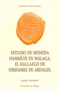Estudio de moneda hammu di  en Ma laga: Hallazgo de dirhames de Ardales (Texto mi nimo) (Spanish Edition)