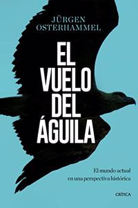 El vuelo del aguila: El mundo actual en una perspectiva historica