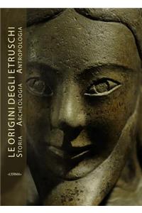 Origini Degli Etruschi. Storia Archeologia Antropologia (Le). Atti del Convegno