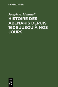 Histoire des Abenakis depuis 1605 jusqu'à nos jours