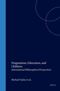 Pragmatism, Education, and Children