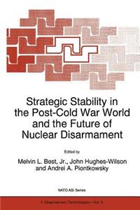 Strategic Stability in the Post-Cold War World and the Future of Nuclear Disarmament