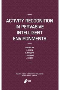 Activity Recognition in Pervasive Intelligent Environments