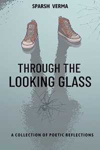 Through the Looking Glass: A Collection of Poetic Reflections