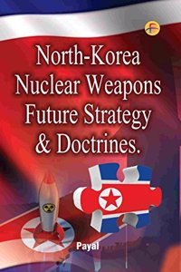 North Korea Nuclear Weapons Future Strategy and Doctrines