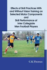 Effects of Skill Practices with and without Vision Training on Selected Motor Components
