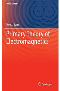 Primary Theory of Electromagnetics