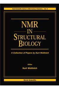 NMR in Structural Biology: A Collection of Papers by Kurt Wuthrich