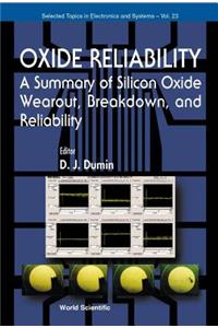 Oxide Reliability: A Summary of Silicon Oxide Wearout, Breakdown, and Reliability