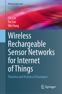 Wireless Rechargeable Sensor Networks for Internet of Things