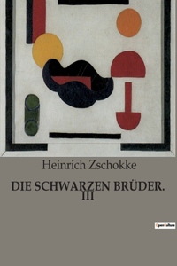 Schwarzen Brüder. III