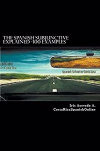 The Spanish Subjunctive Explained- Over 100 examples