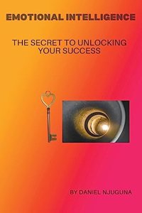 Emotional Intelligence: The Secret to Unlocking Your Success