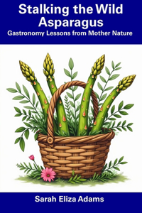 Stalking the Wild Asparagus