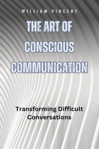 Art of Conscious Communication