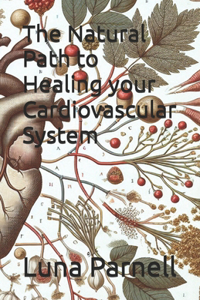Natural Path to Healing your Cardiovascular System