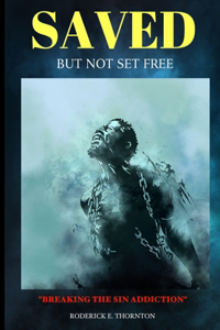 Saved But Not Set Free