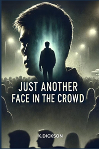 Just Another Face in the Crowd