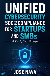 Unified Cybersecurity SOC 2 Compliance for Startups and SMBs