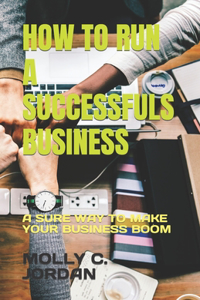 How to Run a Successfuls Business