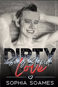 Dirty Sexy Stupid Love