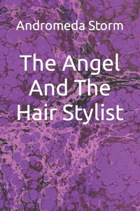 Angel And The Hair Stylist